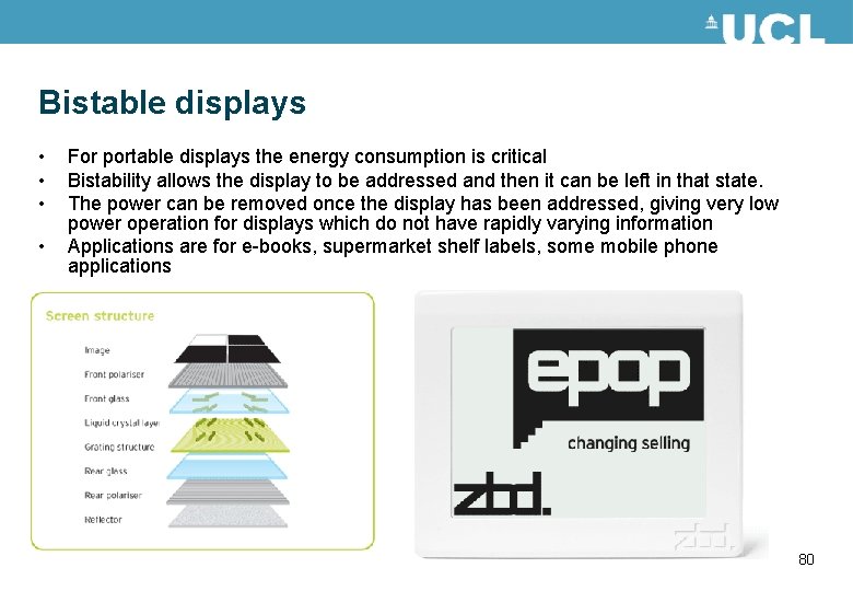 Bistable displays • • For portable displays the energy consumption is critical Bistability allows