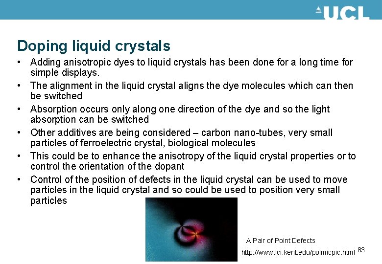 Doping liquid crystals • Adding anisotropic dyes to liquid crystals has been done for