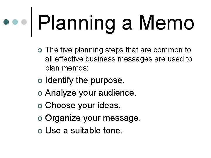 Planning a Memo ¢ The five planning steps that are common to all effective