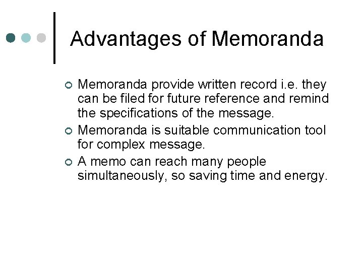 Advantages of Memoranda ¢ ¢ ¢ Memoranda provide written record i. e. they can