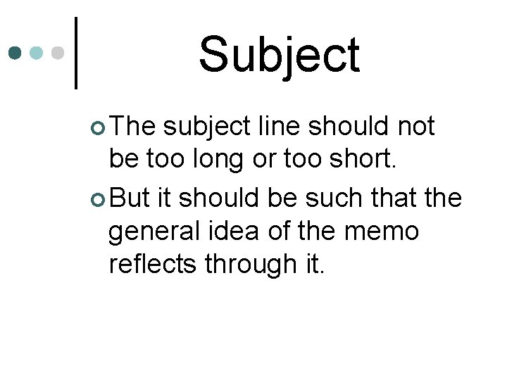 Subject ¢ The subject line should not be too long or too short. ¢