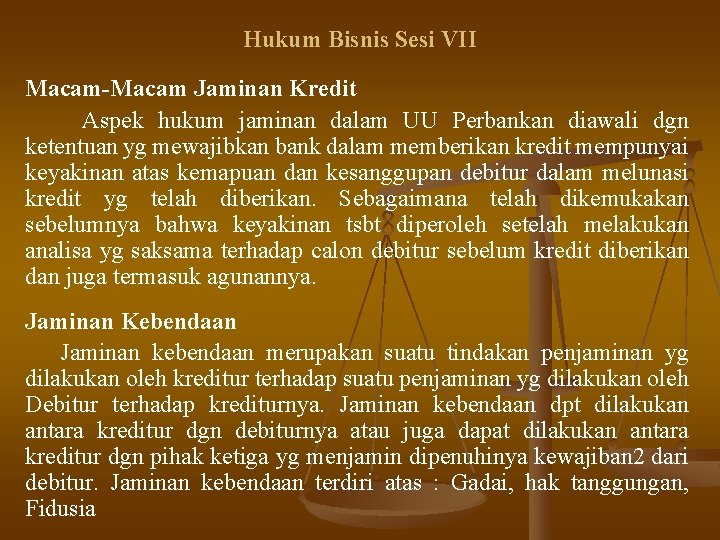 Hukum Bisnis Sesi VII Macam-Macam Jaminan Kredit Aspek hukum jaminan dalam UU Perbankan diawali