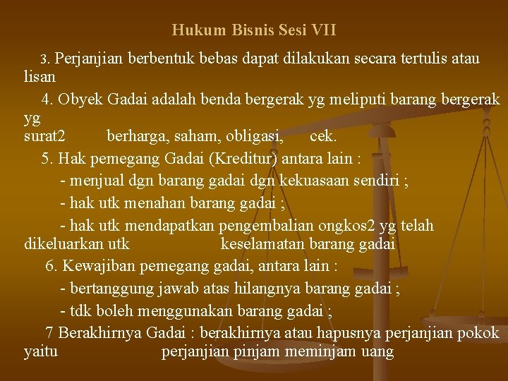 Hukum Bisnis Sesi VII 3. Perjanjian berbentuk bebas dapat dilakukan secara tertulis atau lisan