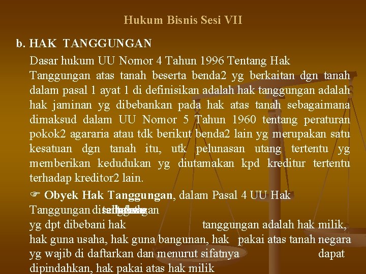 Hukum Bisnis Sesi VII b. HAK TANGGUNGAN Dasar hukum UU Nomor 4 Tahun 1996