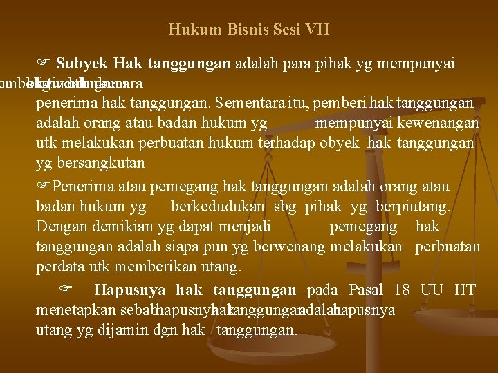 Hukum Bisnis Sesi VII Subyek Hak tanggungan adalah para pihak yg mempunyai au emberi