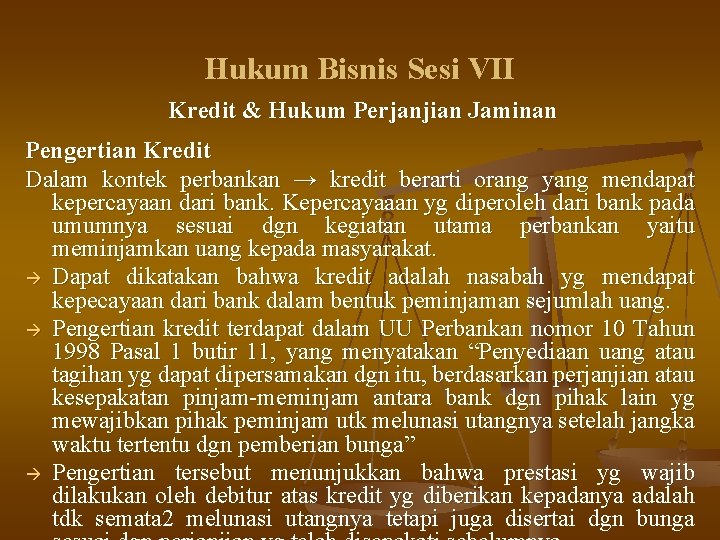 Hukum Bisnis Sesi VII Kredit & Hukum Perjanjian Jaminan Pengertian Kredit Dalam kontek perbankan