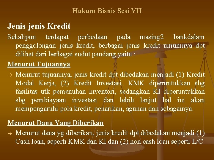 Hukum Bisnis Sesi VII Jenis-jenis Kredit Sekalipun terdapat perbedaan pada masing 2 bankdalam penggolongan