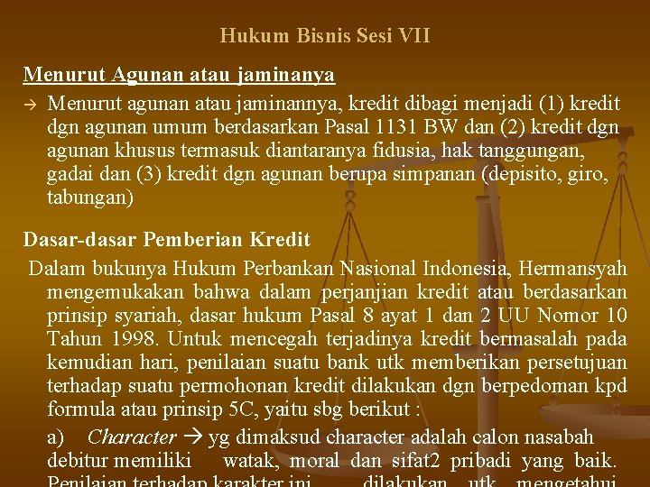 Hukum Bisnis Sesi VII Menurut Agunan atau jaminanya Menurut agunan atau jaminannya, kredit dibagi
