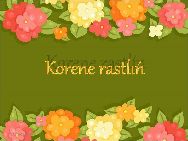 Korene rastlín 17. 1. 2022 20: 04 Korene rastlín 17. 1. 2022 20: 04
