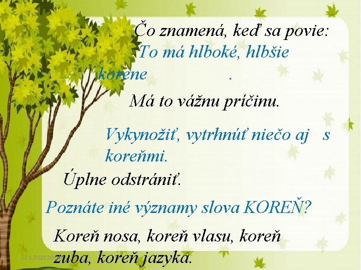 Čo znamená, keď sa povie: To má hlboké, hlbšie korene. Má to vážnu príčinu. Čo znamená, keď sa povie: To má hlboké, hlbšie korene. Má to vážnu príčinu.