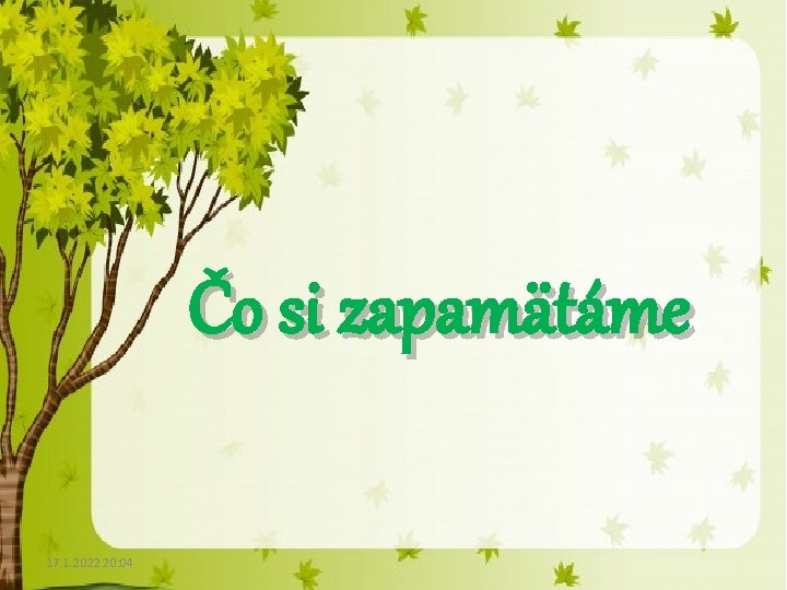 Čo si zapamätáme 17. 1. 2022 20: 04 Čo si zapamätáme 17. 1. 2022 20: 04