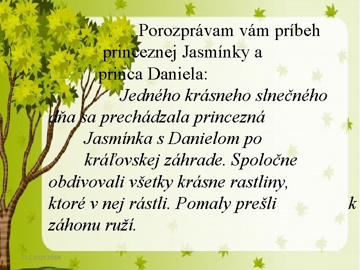 Porozprávam vám príbeh princeznej Jasmínky a princa Daniela: Jedného krásneho slnečného dňa sa prechádzala Porozprávam vám príbeh princeznej Jasmínky a princa Daniela: Jedného krásneho slnečného dňa sa prechádzala
