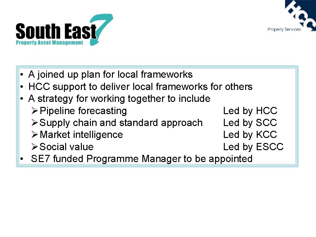  • A joined up plan for local frameworks • HCC support to deliver
