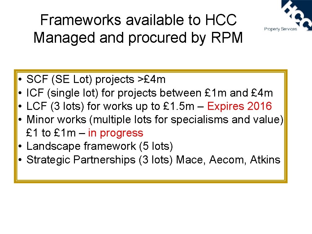 Frameworks available to HCC Managed and procured by RPM • • SCF (SE Lot)