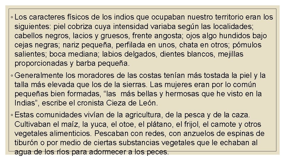 ◦ Los caracteres físicos de los indios que ocupaban nuestro territorio eran los siguientes: