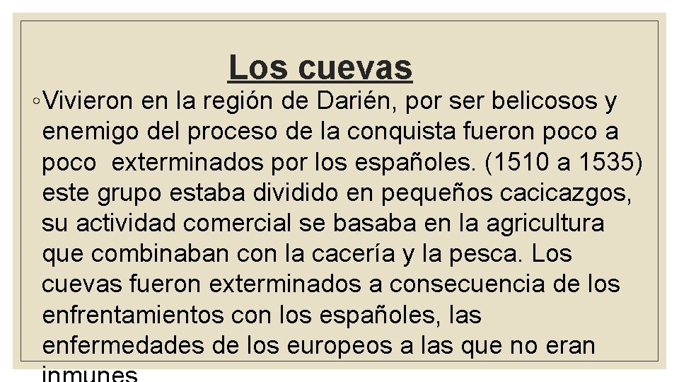 Los cuevas ◦ Vivieron en la región de Darién, por ser belicosos y enemigo