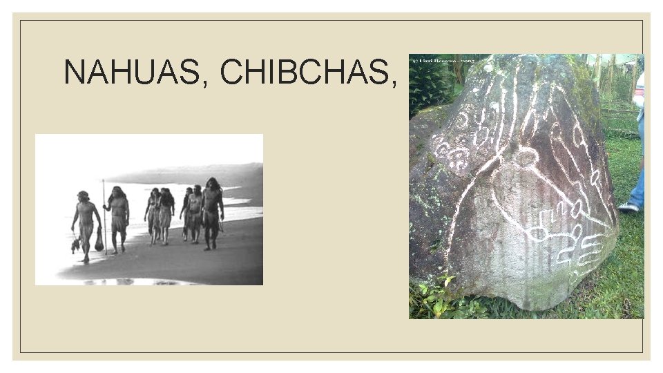 NAHUAS, CHIBCHAS, 