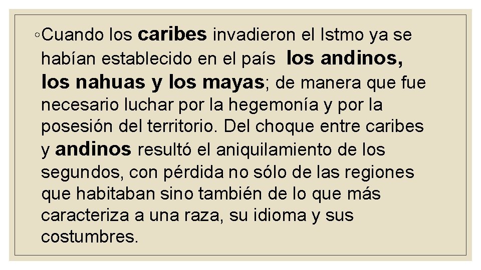 ◦ Cuando los caribes invadieron el Istmo ya se habían establecido en el país