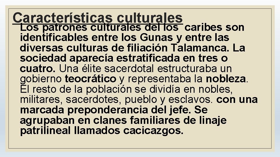 Características culturales Los patrones culturales del los caribes son identificables entre los Gunas y