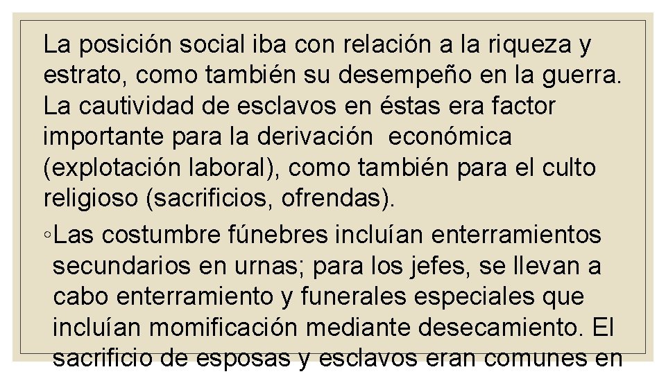 La posición social iba con relación a la riqueza y estrato, como también su