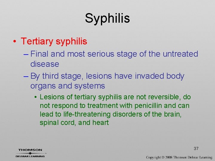 Syphilis • Tertiary syphilis – Final and most serious stage of the untreated disease