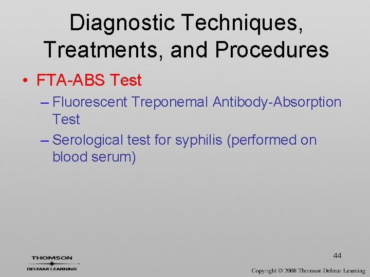 Diagnostic Techniques, Treatments, and Procedures • FTA-ABS Test – Fluorescent Treponemal Antibody-Absorption Test –