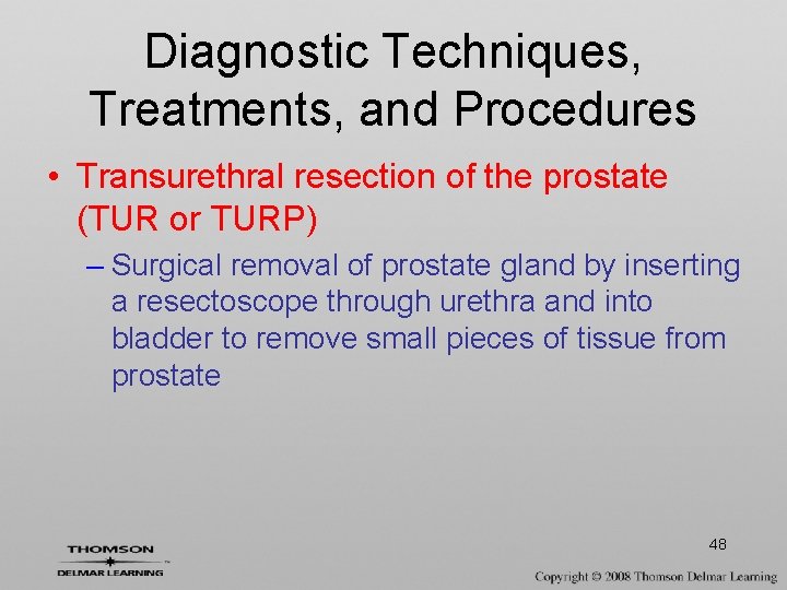 Diagnostic Techniques, Treatments, and Procedures • Transurethral resection of the prostate (TUR or TURP)