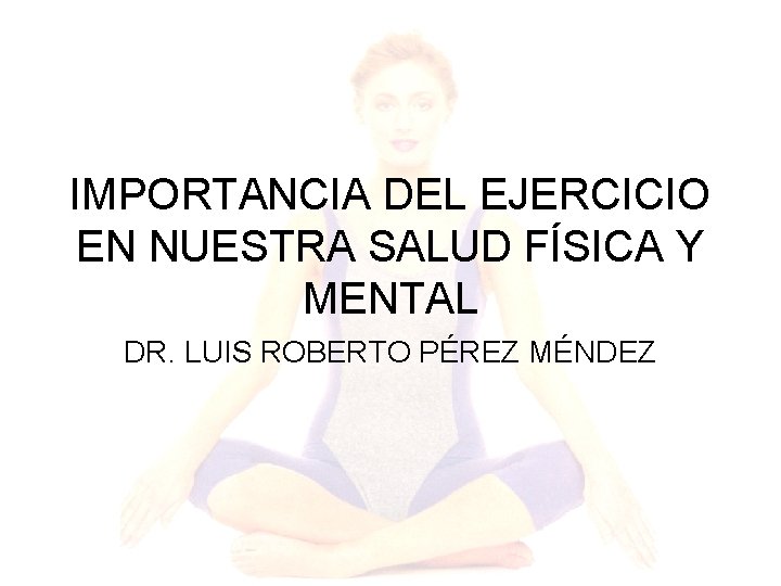 IMPORTANCIA DEL EJERCICIO EN NUESTRA SALUD FSICA Y