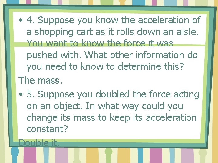  • 4. Suppose you know the acceleration of a shopping cart as it