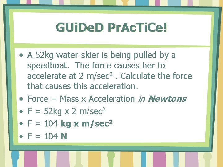 GUi. De. D Pr. Ac. Ti. Ce! • A 52 kg water-skier is being