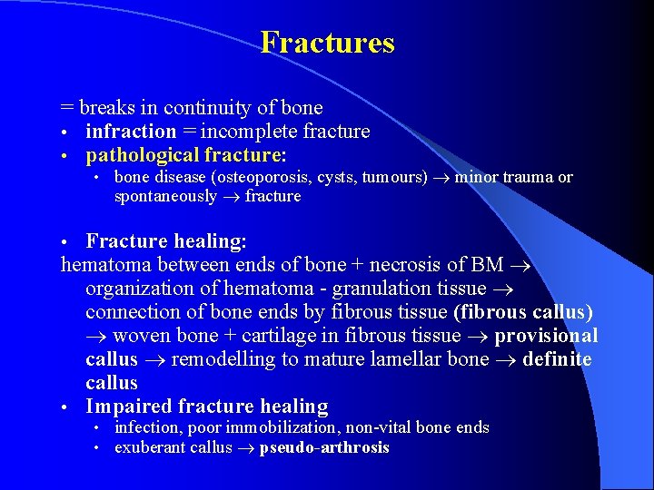 Fractures = breaks in continuity of bone • infraction = incomplete fracture • pathological