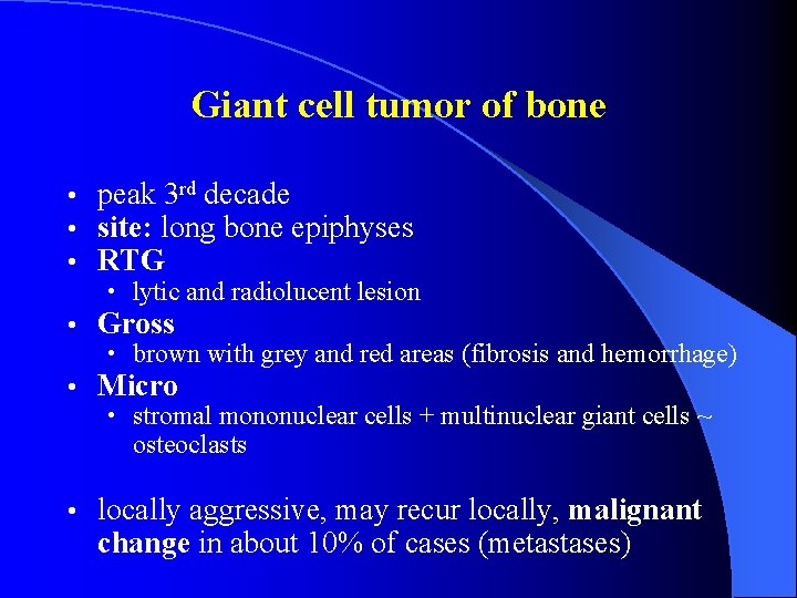 Giant cell tumor of bone • • • peak 3 rd decade site: long