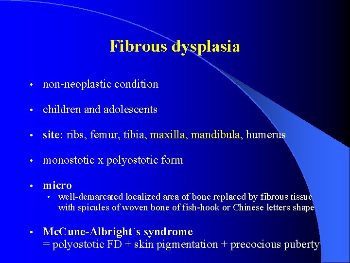 Fibrous dysplasia • non-neoplastic condition • children and adolescents • site: ribs, femur, tibia,