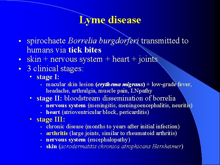 Lyme disease spirochaete Borrelia burgdorferi transmitted to humans via tick bites • skin +