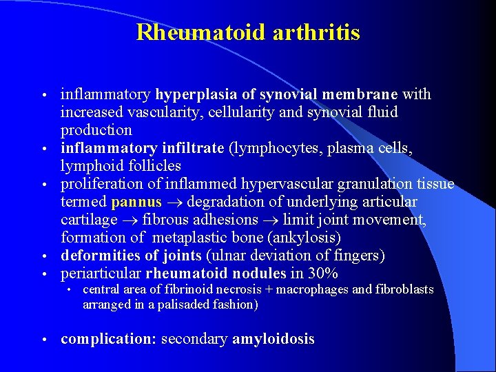 Rheumatoid arthritis • • • inflammatory hyperplasia of synovial membrane with increased vascularity, cellularity