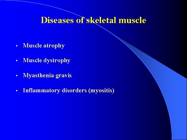 Diseases of skeletal muscle • Muscle atrophy • Muscle dystrophy • Myasthenia gravis •