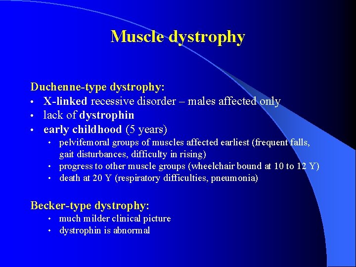 Muscle dystrophy Duchenne-type dystrophy: • X-linked recessive disorder – males affected only • lack
