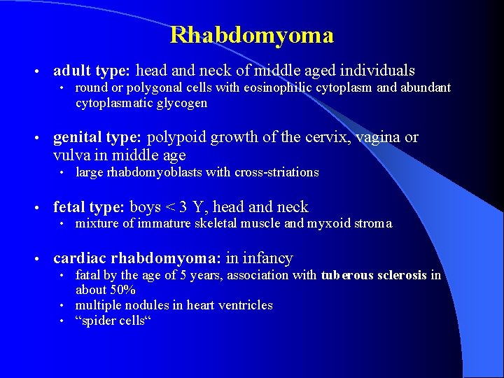 Rhabdomyoma • adult type: head and neck of middle aged individuals • round or