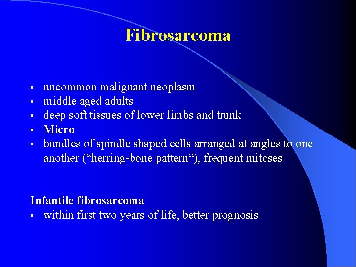 Fibrosarcoma • • • uncommon malignant neoplasm middle aged adults deep soft tissues of