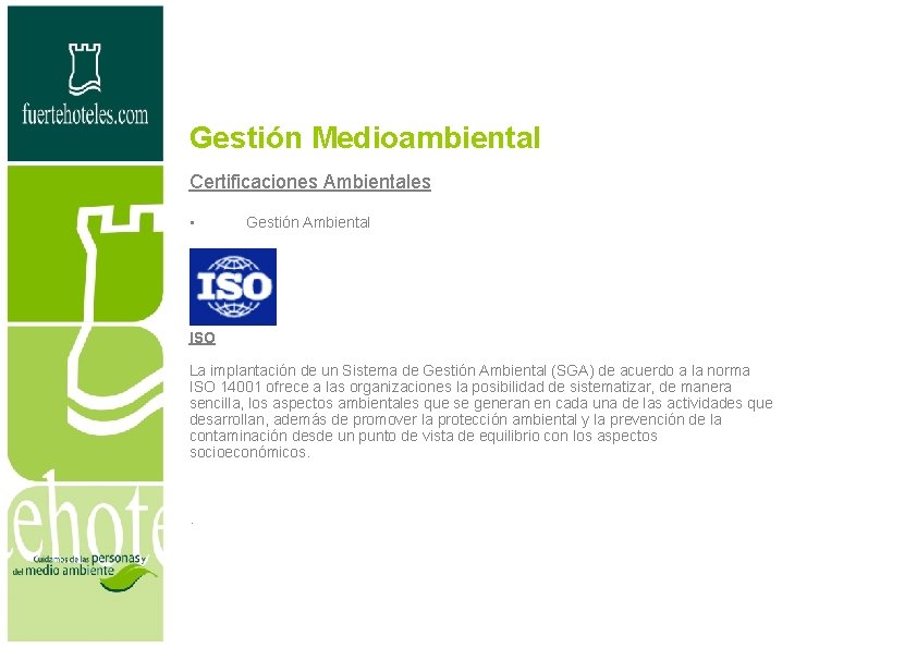 Gestión Medioambiental Certificaciones Ambientales • Gestión Ambiental ISO La implantación de un Sistema de