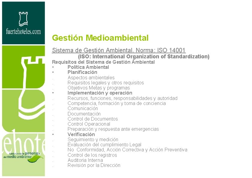 Gestión Medioambiental Sistema de Gestión Ambiental. Norma: ISO 14001 (ISO: International Organization of Standardization)
