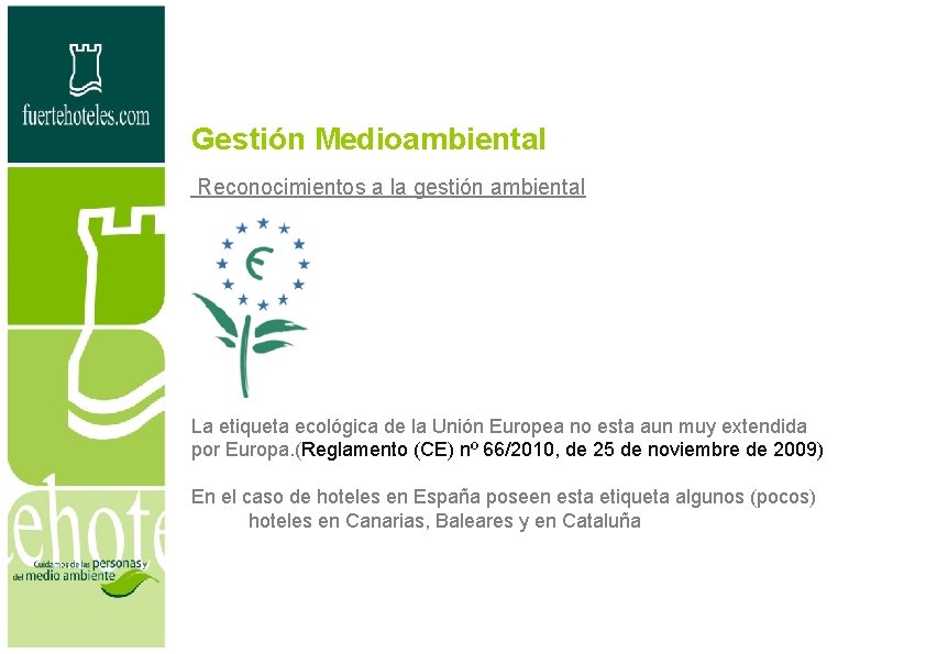 Gestión Medioambiental Reconocimientos a la gestión ambiental La etiqueta ecológica de la Unión Europea
