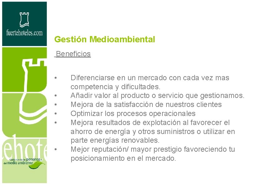 Gestión Medioambiental Beneficios • • • Diferenciarse en un mercado con cada vez mas