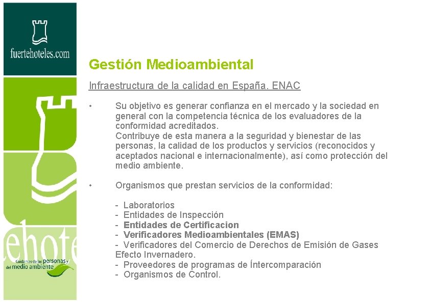 Gestión Medioambiental Infraestructura de la calidad en España. ENAC • Su objetivo es generar