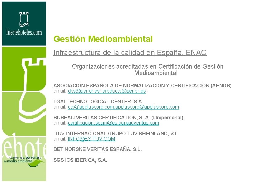 Gestión Medioambiental Infraestructura de la calidad en España. ENAC Organizaciones acreditadas en Certificación de