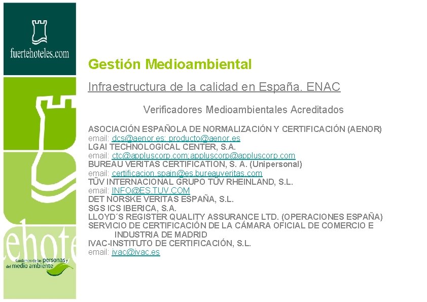 Gestión Medioambiental Infraestructura de la calidad en España. ENAC Verificadores Medioambientales Acreditados ASOCIACIÓN ESPAÑOLA