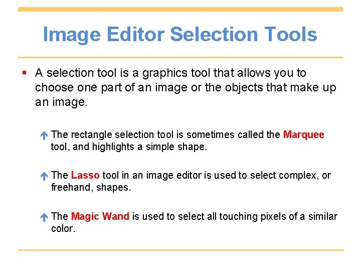 Image Editor Selection Tools § A selection tool is a graphics tool that allows