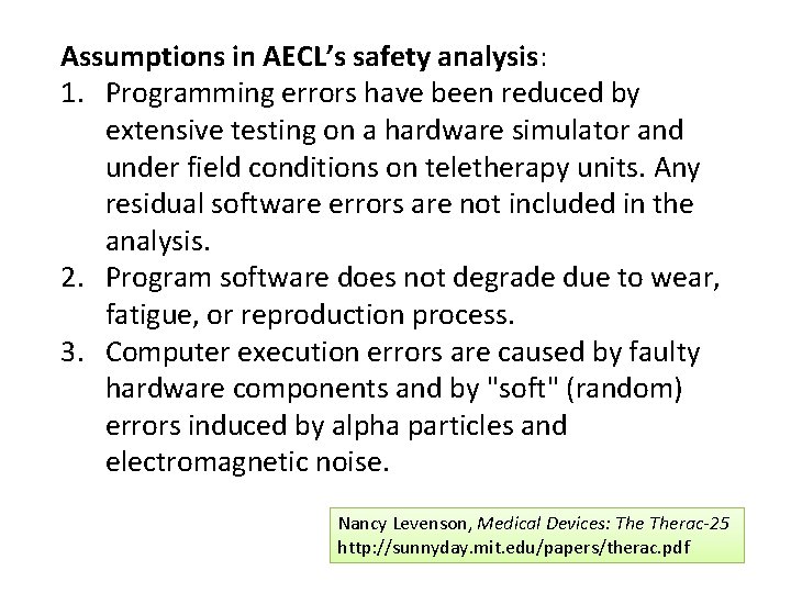 Assumptions in AECL’s safety analysis: 1. Programming errors have been reduced by extensive testing