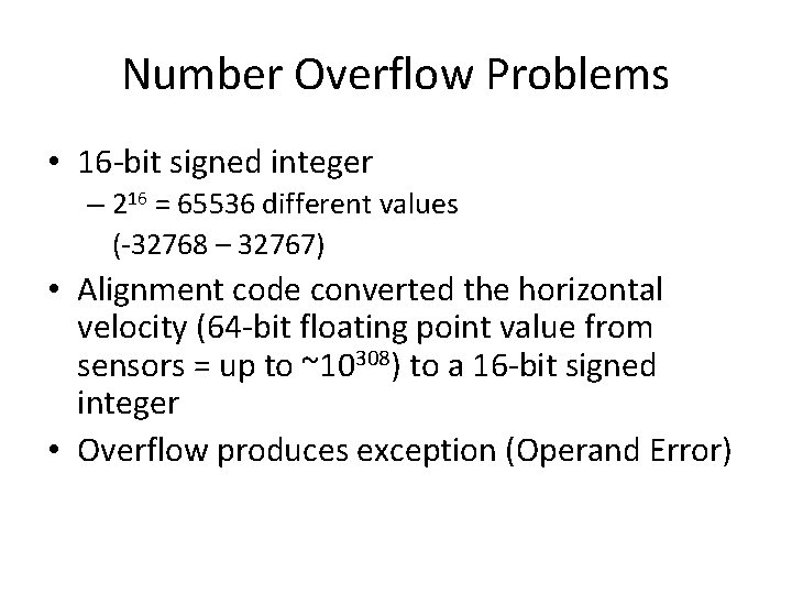 Number Overflow Problems • 16 -bit signed integer – 216 = 65536 different values