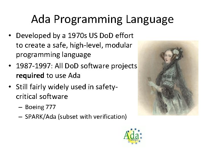 Ada Programming Language • Developed by a 1970 s US Do. D effort to